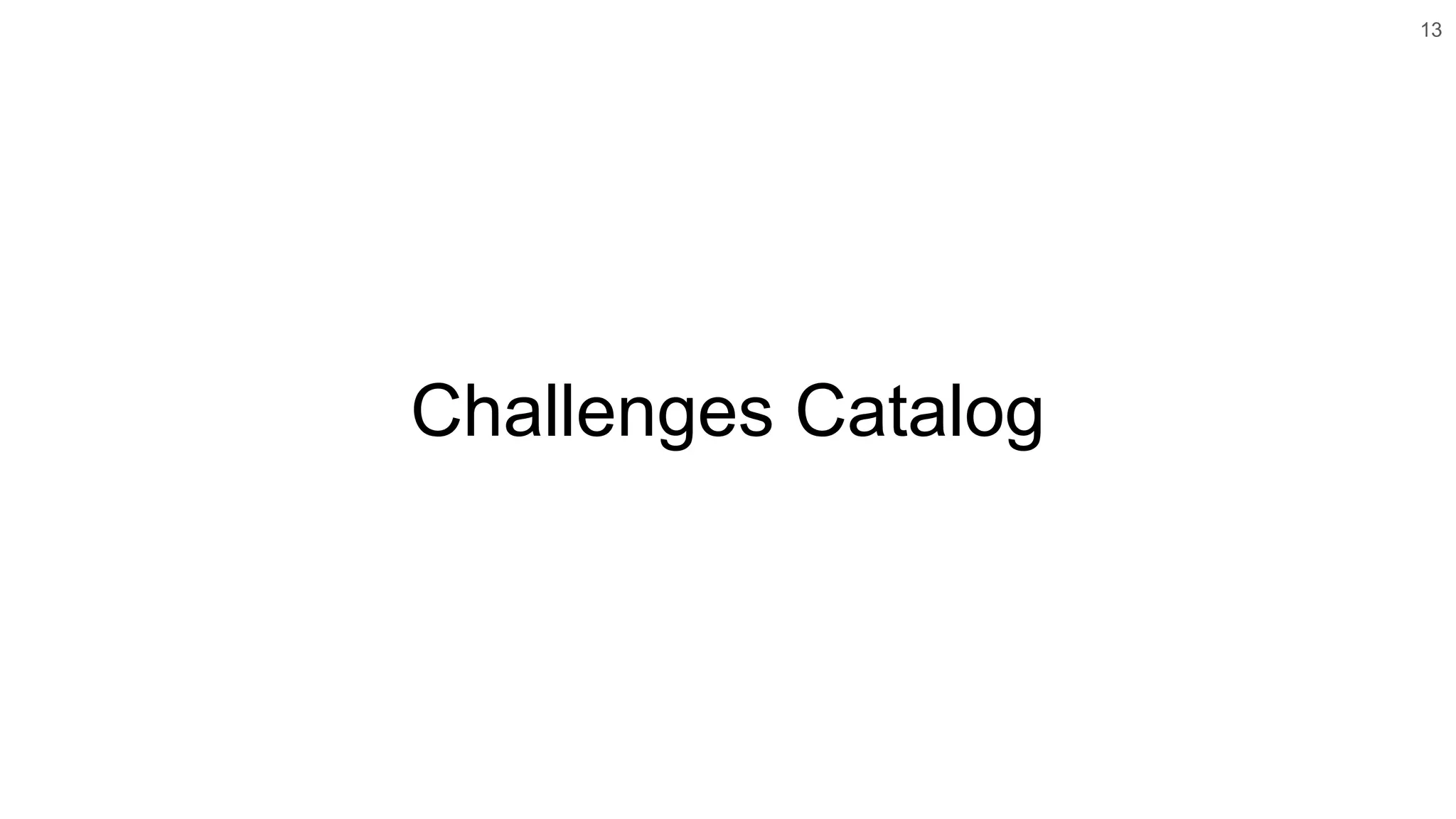 13
Challenges Catalog
 