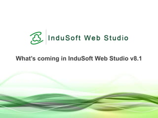 What’s coming in InduSoft Web Studio v8.1
 