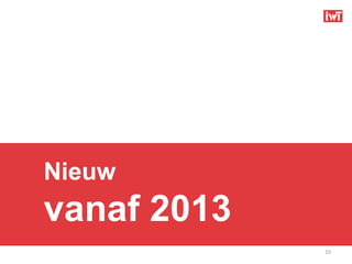 Nieuw
vanaf 2013
             10
 