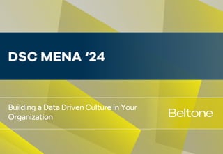 1
DSC MENA ‘24
April 2024
Strictly Private & Confidential
Building a Data Driven Culture in Your
Organization
 
