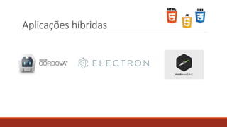 Aplicações híbridas
 