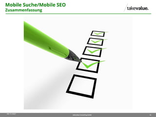 33takevalue Consulting GmbH
Bild: © mills21
Mobile Suche/Mobile SEO
Zusammenfassung
 