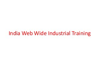 India Web Wide Industrial Training
 