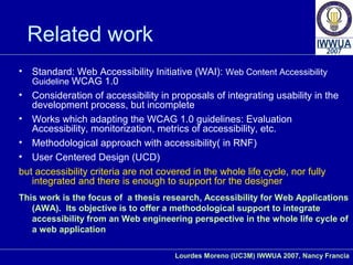 Lourdes Moreno (UC3M) IWWUA 2007, Nancy Francia
Related work
• Standard: Web Accessibility Initiative (WAI): Web Content A...