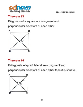 9011041155 / 9011031155

Theorem 13
Diagonals of a square are congruent and
perpendicular bisectors of each other.

Theore...