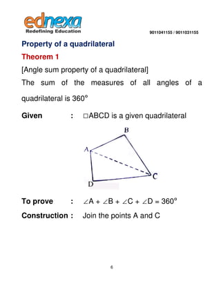 9011041155 / 9011031155

Property of a quadrilateral
Theorem 1
[Angle sum property of a quadrilateral]
The sum of the meas...