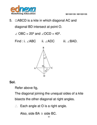 9011041155 / 9011031155

5.

ABCD is a kite in which diagonal AC and
diagonal BD intersect at point O.
∠ OBC = 20º and ∠OC...