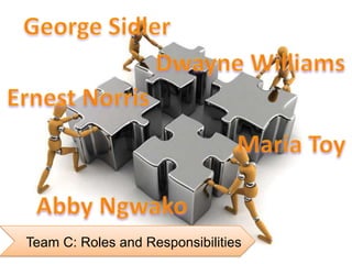 Team C: Roles and Responsibilities

 