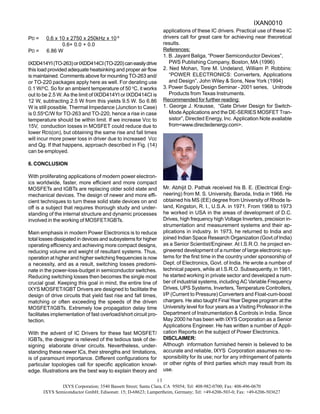IXYS Corporation; 3540 Bassett Street; Santa Clara, CA 95054; Tel: 408-982-0700; Fax: 408-496-0670
IXYS Semiconductor GmbH; Edisonstr. 15; D-68623; Lampertheim, Germany; Tel: +49-6206-503-0; Fax: +49-6206-503627
13
PD = 0.6 x 10 x 2750 x 250kHz x 10-9
0.6+ 0.0 + 0.0
PD = 6.86 W
IXDD414YI(TO-263)orIXDD414CI(TO-220)caneasilydrive
this load provided adequate heatsinking and proper air flow
is maintained. Comments above for mounting TO-263 and/
or TO-220 packages apply here as well. For derating use
0.1 W/o
C. So for an ambient temperature of 50 o
C, it works
out to be 2.5 W. As the limit of IXDD414YI or IXDD414CI is
12 W, subtracting 2.5 W from this yields 9.5 W. So 6.86
W is still possible. Thermal Impedance (Junction to Case)
is 0.55o
C/W for TO-263 and TO-220, hence a rise in case
temperature should be within limit. If we increase Vcc to
15V, conduction losses in MOSFET could reduce due to
lower RDS(on), but obtaining the same rise and fall times
will incur more power loss in driver due to increased Vcc
and Qg. If that happens, approach described in Fig. (14)
can be employed.
6. CONCLUSION
With proliferating applications of modern power electron-
ics worldwide, faster, more efficient and more compact
MOSFETs and IGBTs are replacing older solid state and
mechanical devices. The design of newer and more effi-
cient techniques to turn these solid state devices on and
off is a subject that requires thorough study and under-
standing of the internal structure and dynamic processes
involved in the working of MOSFET/IGBTs.
Main emphasis in modern Power Electronics is to reduce
total losses dissipated in devices and subsystems for higher
operating efficiency and achieving more compact designs,
reducing volume and weight of resultant systems. Thus,
operation at higher and higher switching frequencies is now
a necessity, and as a result, switching losses predomi-
nate in the power-loss-budget in semiconductor switches.
Reducing switching losses then becomes the single most
crucial goal. Keeping this goal in mind, the entire line of
IXYS MOSFET/IGBT Drivers are designed to facilitate the
design of drive circuits that yield fast rise and fall times,
matching or often exceeding the speeds of the driven
MOSFET/IGBTs. Extremely low propagation delay time
facilitates implementation of fast overload/short circuit pro-
tection.
With the advent of IC Drivers for these fast MOSFET/
IGBTs, the designer is relieved of the tedious task of de-
signing elaborate driver circuits. Nevertheless, under-
standing these newer ICs, their strengths and limitations,
is of paramount importance. Different configurations for
particular topologies call for specific application knowl-
edge. Illustrations are the best way to explain theory and
applications of these IC drivers. Practical use of these IC
drivers call for great care for achieving near theoretical
results.
References:
1. B. Jayant Baliga, “Power Semiconductor Devices”,
PWS Publishing Company, Boston, MA (1996)
2. Ned Mohan, Tore M. Undeland, William P. Robbins:
“POWER ELECTRONICS: Converters, Applications
and Design”, John Wiley & Sons, New York (1994)
3. Power Supply Design Seminar - 2001 series, Unitrode
Products from Texas Instruments.
Recommended for further reading:
1. George J. Krausse, “Gate Driver Design for Switch-
Mode Applications and the DE-SERIES MOSFET Tran-
sistor”, Directed Energy, Inc. Application Note available
from<www.directedenergy.com>.
Mr. Abhijit D. Pathak received his B. E. (Electrical Engi-
neering) from M. S. University, Baroda, India in 1966. He
obtained his MS (EE) degree from University of Rhode Is-
land, Kingston, R. I., U.S.A. in 1971. From 1968 to 1973
he worked in USA in the areas of development of D.C.
Drives, high frequency high Voltage Inverters, precision in-
strumentation and measurement systems and their ap-
plications in industry. In 1973, he returned to India and
joined Indian Space Research Organization (Govt.of India)
as a Senior Scientist/Engineer. At I.S.R.O. he project en-
gineered development of a number of large electronic sys-
tems for the first time in the country under sponsorship of
Dept. of Electronics, Govt. of India. He wrote a number of
technical papers, while at I.S.R.O. Subsequently, in 1981,
he started working in private sector and developed a num-
ber of industrial systems, including AC Variable Frequency
Drives, UPS Systems, Inverters, Temperature Controllers,
I/P (Current to Pressure) Converters and Float-cum-boost
chargers. He also taught Final Year Degree program at the
University level for four years as a Visiting Professor in the
Department of Instrumentation & Controls in India. Since
May 2000 he has been with IXYS Corporation as a Senior
Applications Engineer. He has written a number of Appli-
cation Reports on the subject of Power Electronics.
DISCLAIMER:
Although information furnished herein is believed to be
accurate and reliable, IXYS Corporation assumes no re-
sponsibility for its use; nor for any infringement of patents
or other rights of third parties which may result from its
use.
IXAN0010
 