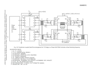 IXYS
Corporation;
3540
Bassett
Street;
Santa
Clara,
CA
95054;
Tel:
408-982-0700;
Fax:
408-496-0670
IXYS
Semiconductor
GmbH;
Edisonstr.
15;
D-68623;
Lampertheim,
Germany;
Tel:
+49-6206-503-0;
Fax:
+49-6206-503627
2
2
Fig. (15) Transformer coupled Gate Drive arrangement for "H" Bridge in a Phase Shift PW M Controller at fixed Switching frequency.
D
0
4 4
3
2
4
D
5
6
7
1 I
X
8
7
2
4
3
4 5
4
0
D
6
1
X
D
I
8
Phase
Shift
PW M
Controller
IC
U1
A
B
C
D
Vcc=16VDC
D1
R6
R5
R8
R7
Q 1
T1
R1
R G 1
G 4
R
R4
D4
Q 4
Z1
Z2
Z8
Z7
F
C
+
LO AD
T3
T2
Z5
Z6
Z4
Z3
D.C. SUPPLY ~ 300 to 375 V.D.C.
~
+V E
Q 2
D2
R2
G 2
R
M 1 M 2
M 4 M 3
Q 3
R3
R G 3
D3
D.C.SUPPLY
CO MM O N
SUGGESTED PARTS:
1. U1 : T.I. UC3879
2. T1,T2 : Coilcraft Part No. SD250-3
3. Q1,Q2,Q3,Q4 : 2N2905A
4. D1,D2,D3,D4 : DSEP8-02A IXYS HiPerFRED
5. T3 : OUTPUT Transformer
6. CF : 22MFD,35 VW DC Tantalum Capacitor
7. R1,R2,R3,R4 : 560 Ohms, ¼ w,1% Metal film
8. M1,M2,M3,M4 : IXFN55N50 IXYS HiPerFET or IXFN80N50 IXYS HiPerFET
9. Z1,Z2,...Z8 : 18V, 400mW Zener diodes.
10. RG1,RG2,RG3,RG4 : 3.3 Ohms, ¼ w, 1% Metal Film resistors.
11. R5,R6,R7,R8 : 10K, ¼ w, 5%
IXAN0010
 