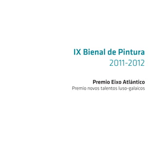 IX Bienal de Pintura “Eixo Atlântico do Noroeste Peninsular”
Comisario da IX Bienal / Comissário da IX Bienal
   Chus Torr...