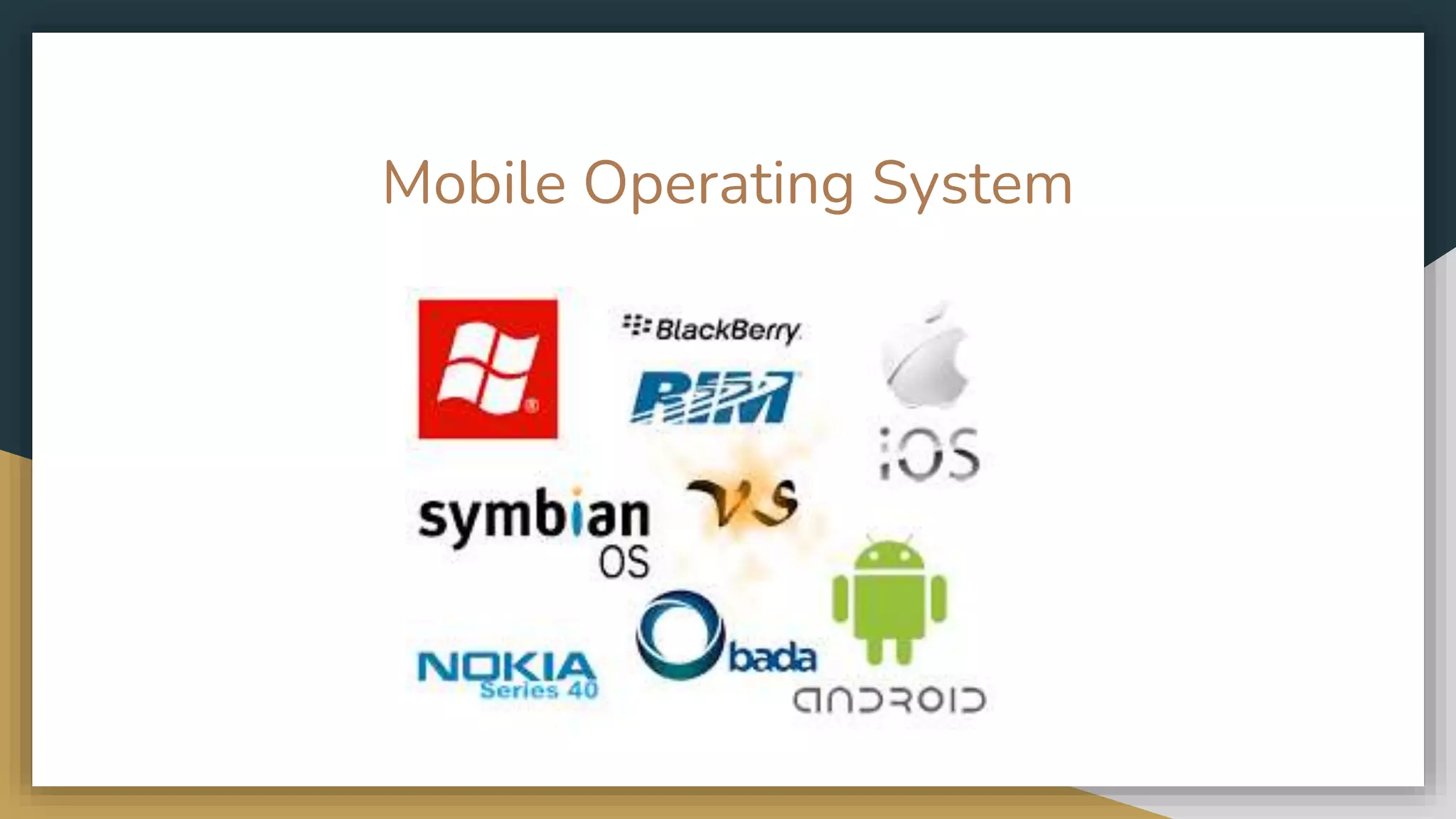 Mobile Operating System
 