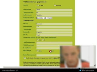 Interaction Design 103 Vragen of feedback? @ferrydendopper
 