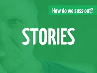 How do we suss out?



STORIES
 