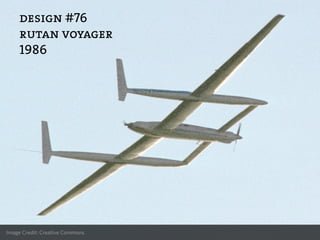 design #76
     rutan voyager
     1986




Image Credit: Creative Commons
 