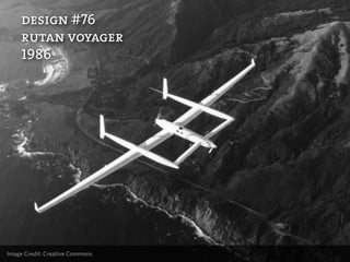 design #76
     rutan voyager
     1986




Image Credit: Creative Commons
 