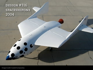 design #316
     spaceshipone
     2004




Image Credit: Scaled Composites
 