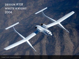 design #318
     white knight
     2004




Image Credit: Scaled Composites
 