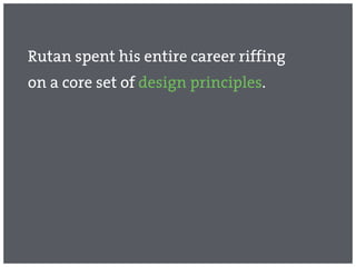 Rutan spent his entire career riffing
on a core set of design principles.
 