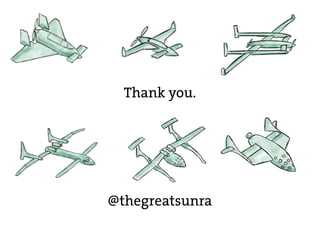 Thank you.




@thegreatsunra
 