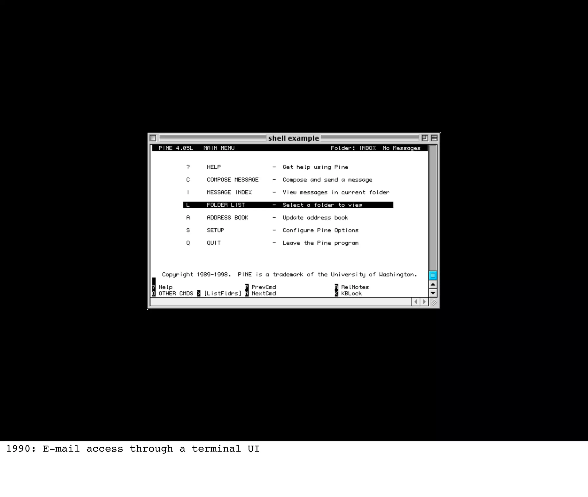 1990: E-mail access through a terminal UI
 