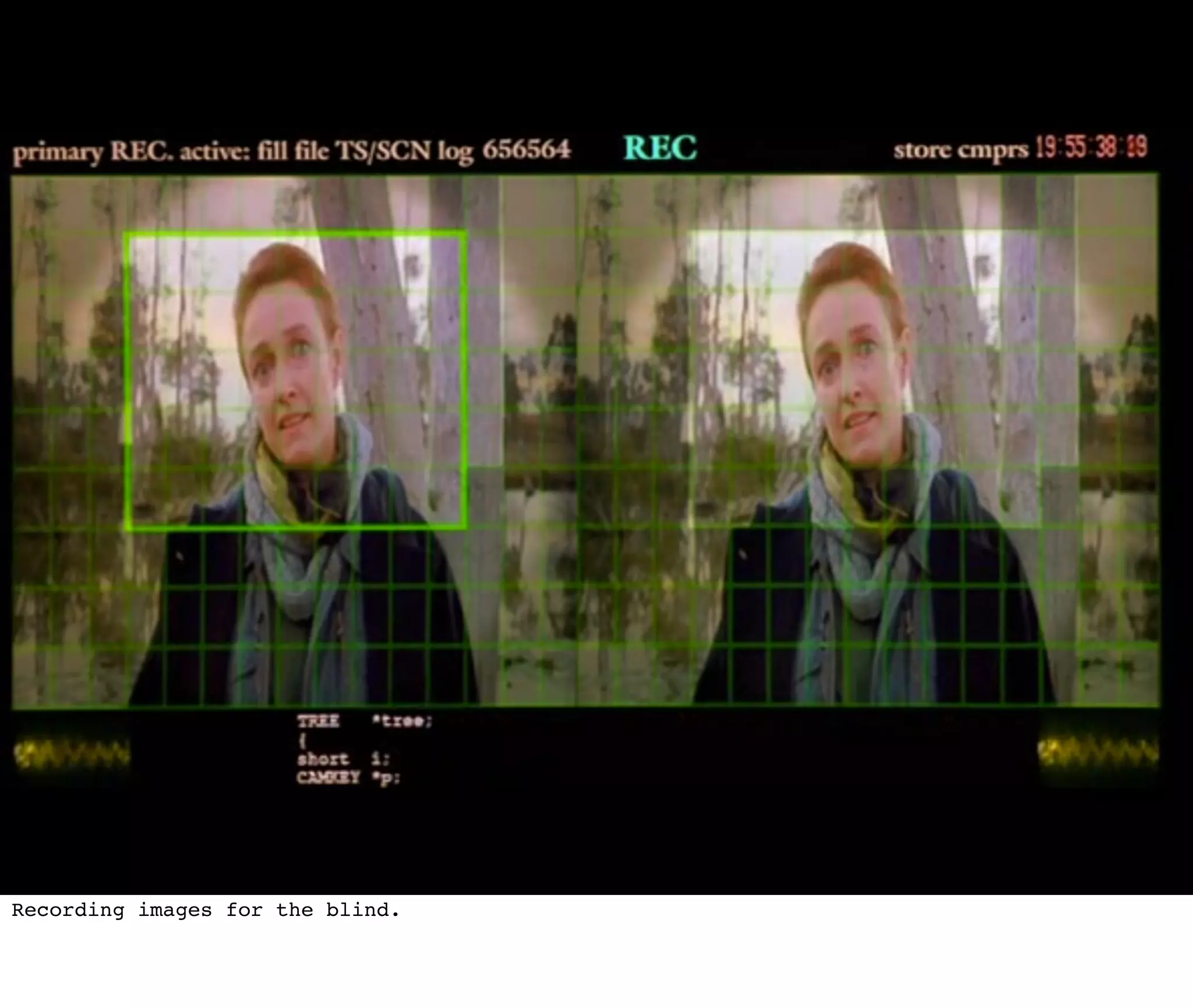 Recording images for the blind.
 