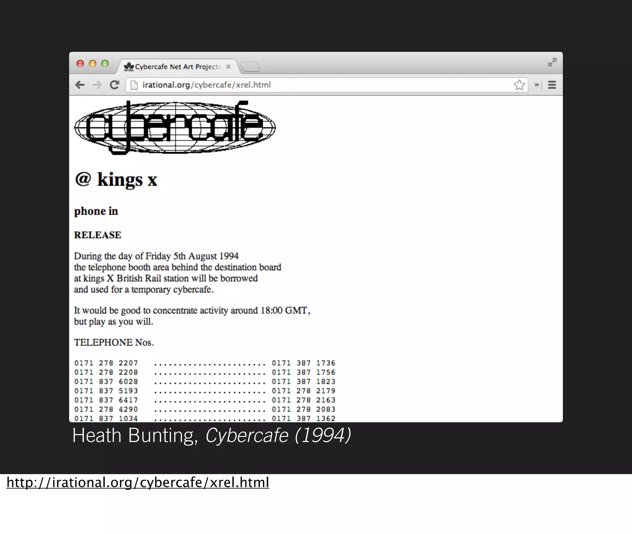 Heath Bunting, Cybercafe (1994)

http://irational.org/cybercafe/xrel.html
 