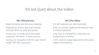 19
It’s not (just) about the video!
80% (The process)
• Rapid iteration and decision making.
• Exploration across physical...