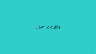 28
How To guide
 