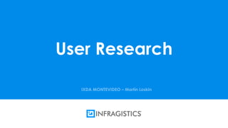 Infragistics Proprietary1
User Research
 