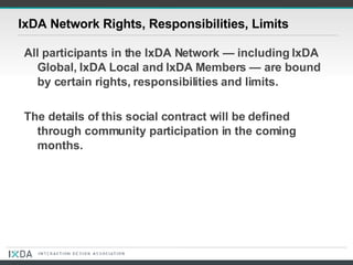IxDA Network Rights, Responsibilities, Limits ,[object Object],[object Object]