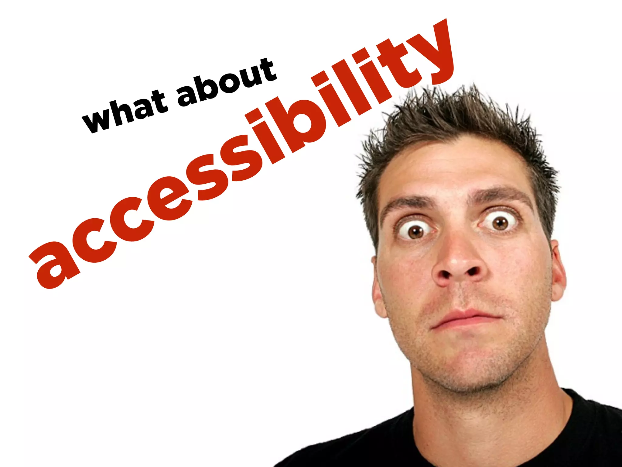 accessibility
what about
 