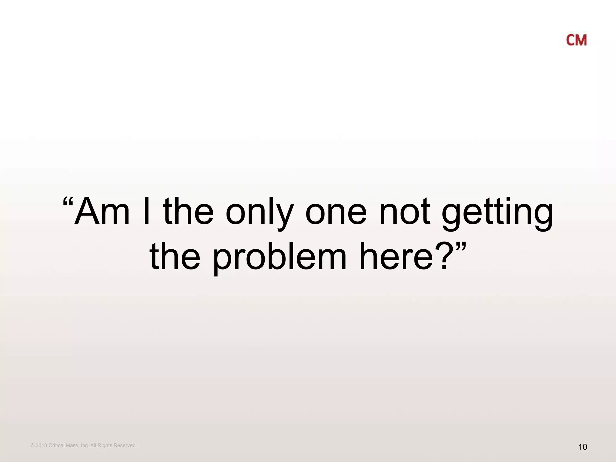 “Am I the only one not getting the problem here?”