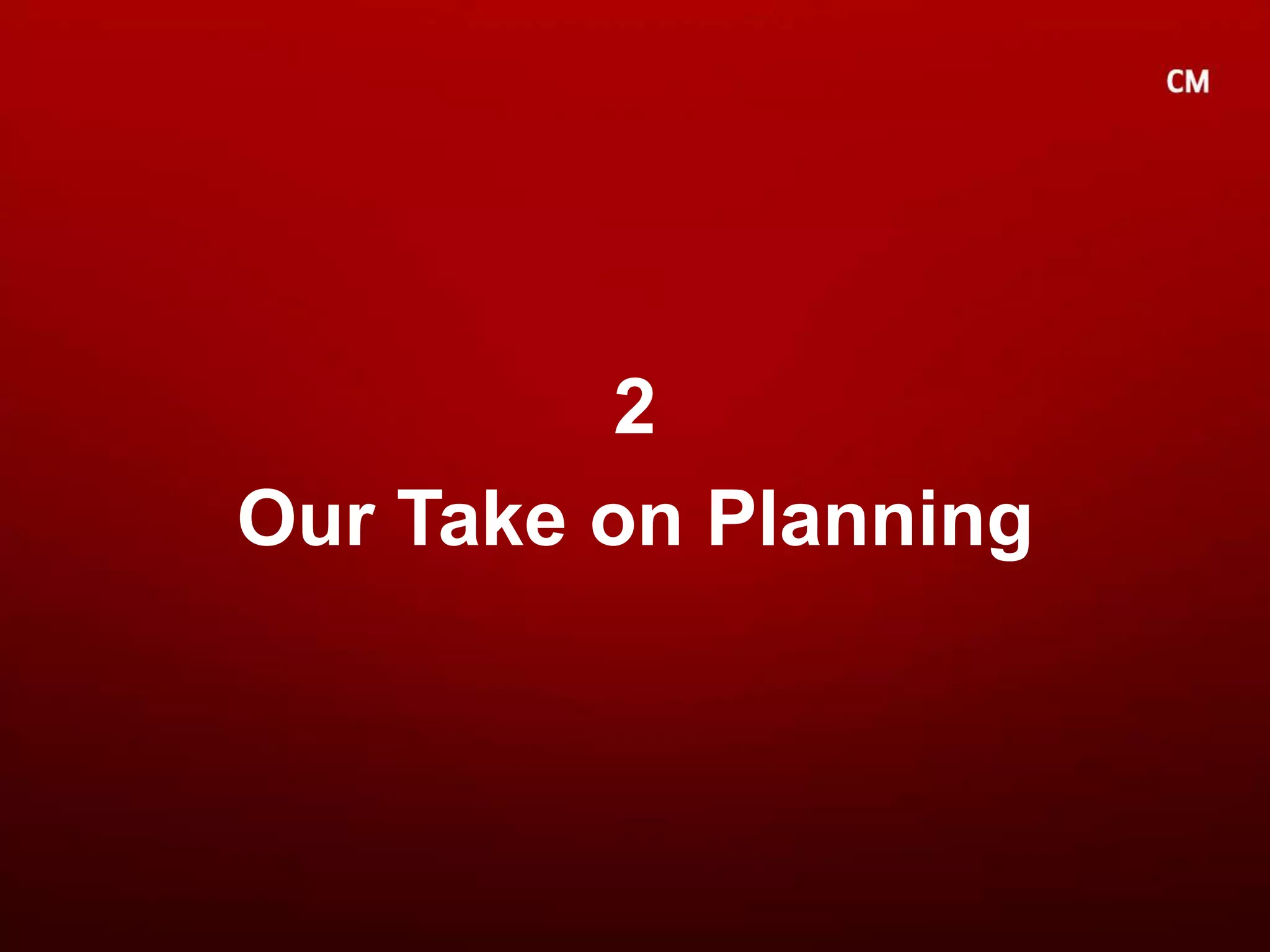 2Our Take on Planning