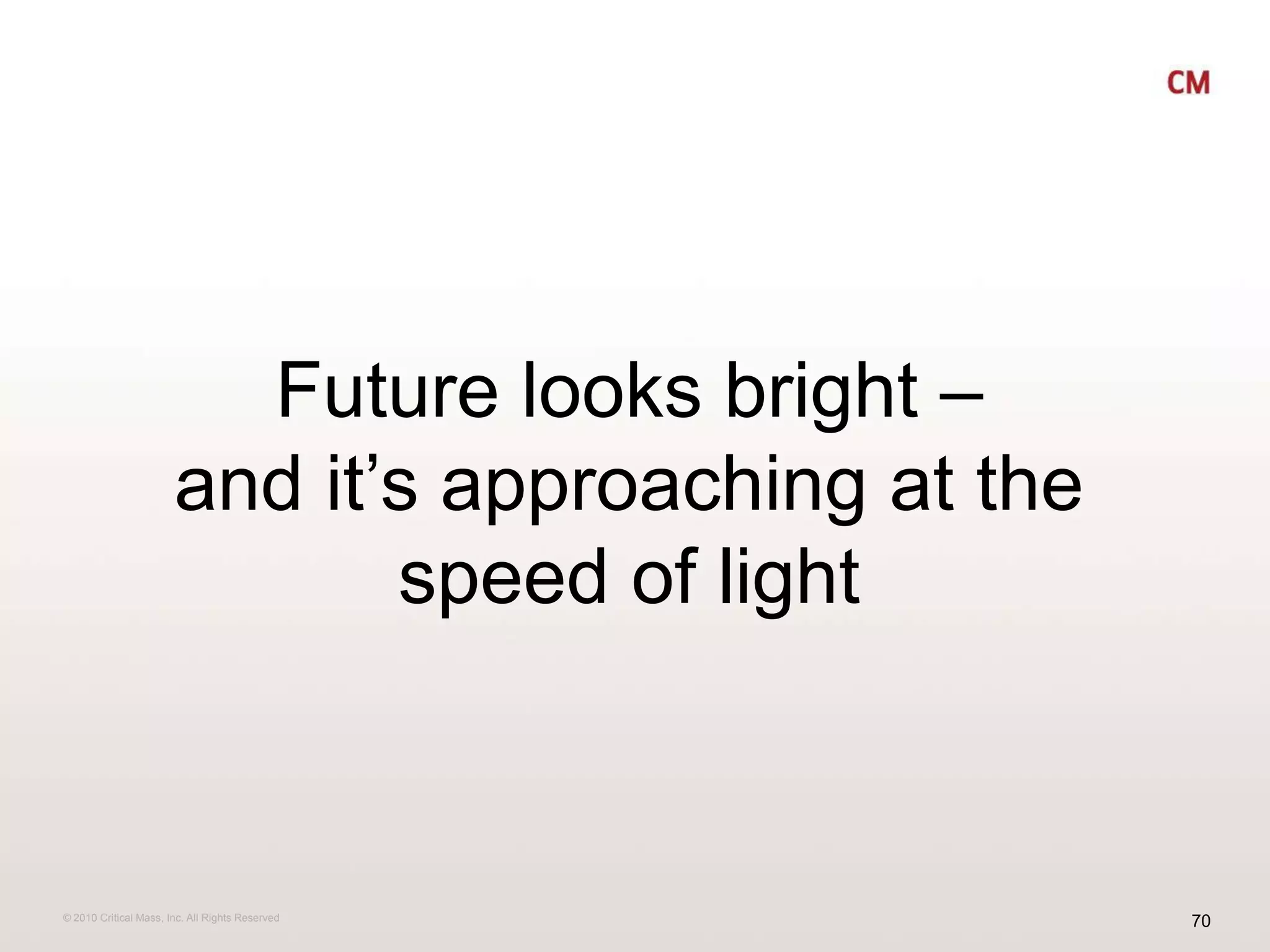 Future looks bright –and it’s approaching at the speed of light