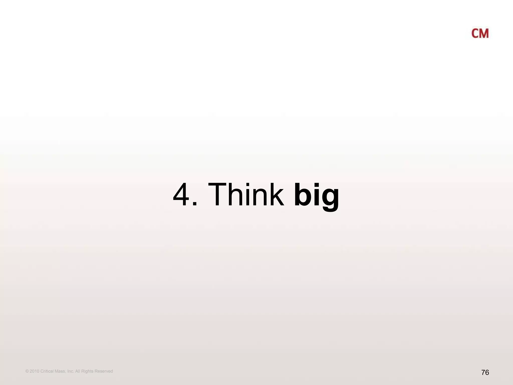 4. Think big
