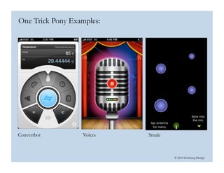 © 2010 Ginsburg Design
Convertbot Voices Smule
One Trick Pony Examples:
 