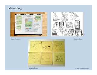© 2010 Ginsburg Design
Sketching:
Dane Petersen
Marcin Ignac
Daniel Chang
 