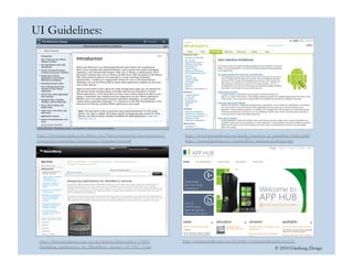 © 2010 Ginsburg Design
UI Guidelines:
http://docs.blackberry.com/en/developers/deliverables/17965/
Designing_applications_...