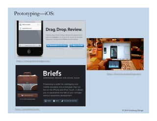 © 2010 Ginsburg Design
Prototyping—iOS:
http://www.getreviewapp.com/
http://liveview.sourceforge.net/
http://giveabrief.co...