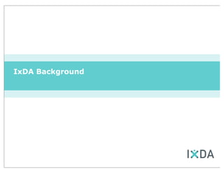 IxDA Background
 