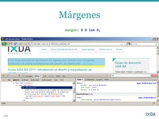 Márgenes
       margin: 0 0 1em 0;




106
 