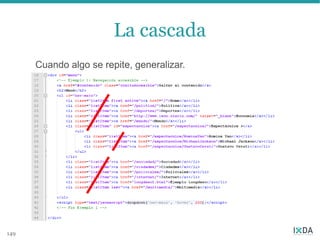 La cascada
      Cuando algo se repite, generalizar.




149
 