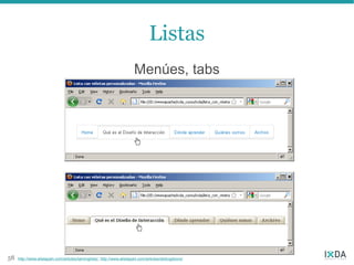 Listas
                                                                         Menúes, tabs




58   http://www.alistapart.com/articles/taminglists/, http://www.alistapart.com/articles/slidingdoors/
 