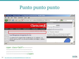 Punto punto punto




       <span class=”pt2”>·········
       ··························
       ···························
       ·····················</span>
66   http://edant.clarin.com/diario/2004/05/03/um/m-752951.htm
 