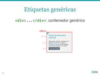 Etiquetas genéricas
     <div>...</div>: contenedor genérico




72
 