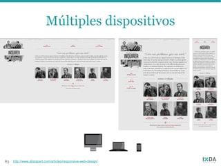 Múltiples dispositivos




83 http://www.alistapart.com/articles/responsive-web-design/
 