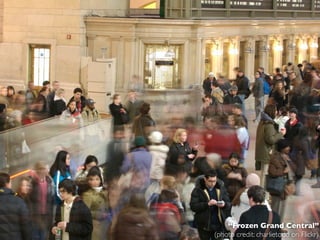 “Frozen Grand Central”
(photo credit: charlietodd on Flickr)
 