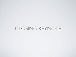 CLOSING KEYNOTE
 
