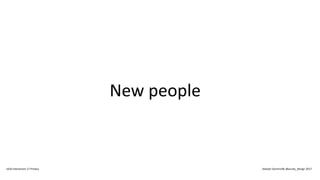 New people
IxDA Interaction 17 Predux Alastair Somerville @acuity_design 2017
 
